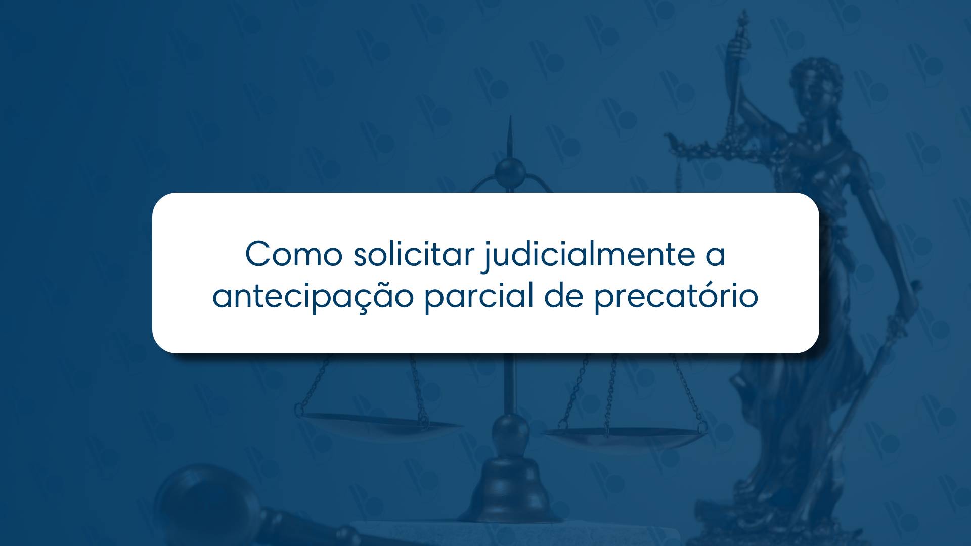 Como solicitar judicialmente a antecipação parcial de precatório ⚖️💰