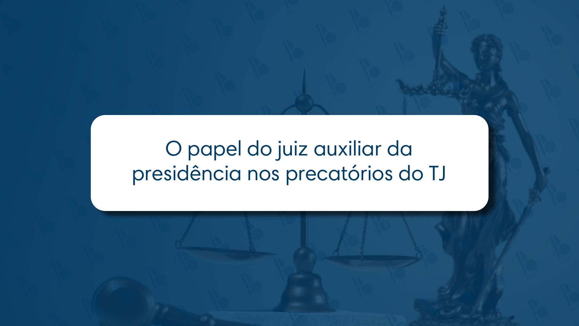 O papel do juiz auxiliar da presidência nos precatórios do TJ ⚖️📘