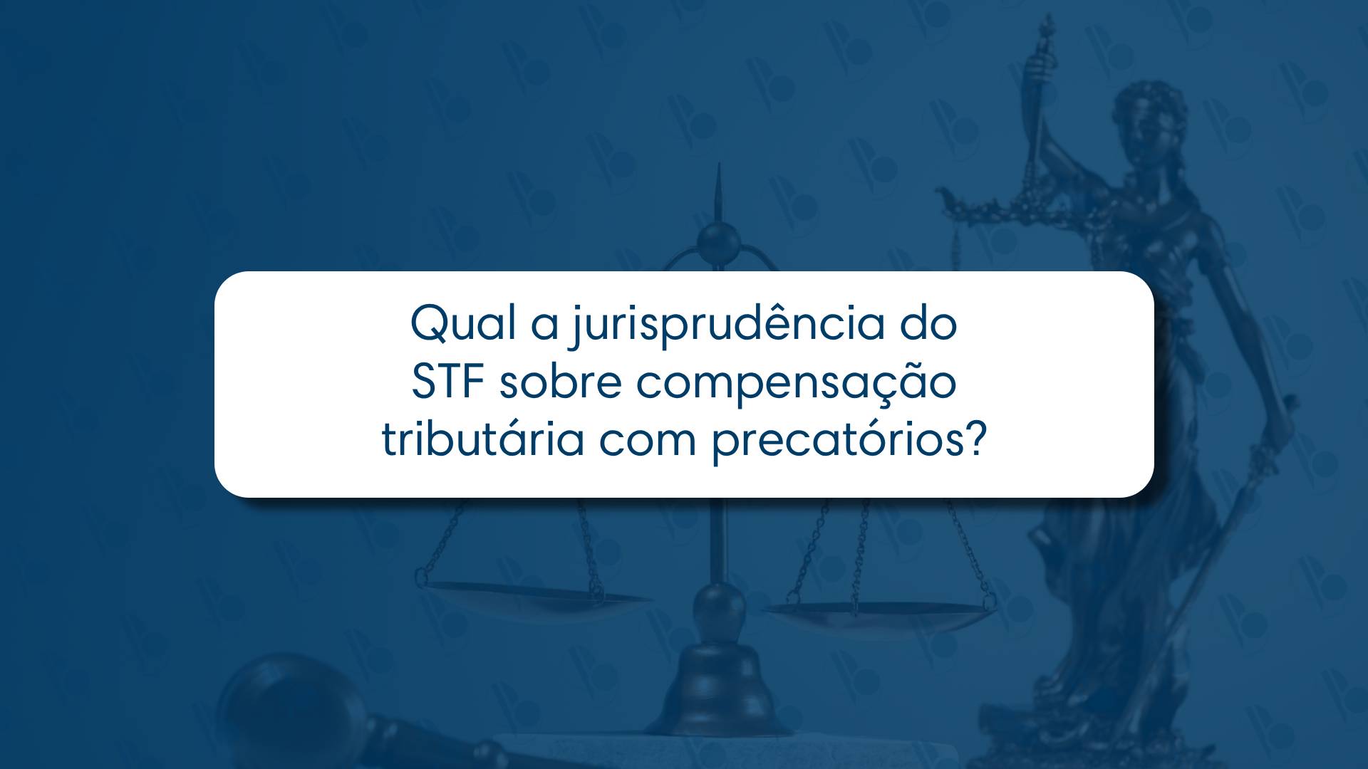 Qual a jurisprudência do STF sobre compensação tributária com precatórios? ⚖️💰